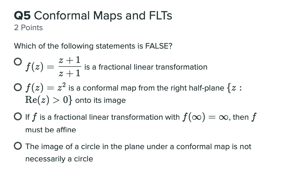 Q5 Conformal Maps And Flts 2 Points Which Of The Following Statements Is False O 2 1 F Z Z 1 O F Z Z Is A Confor 1