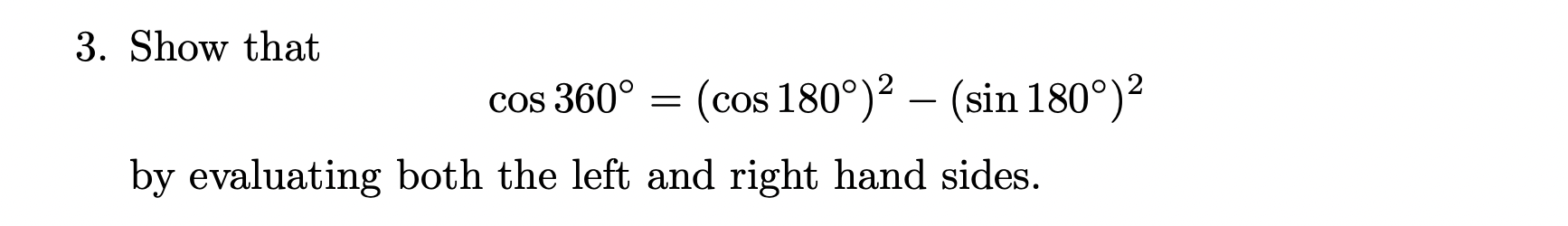 3 Show That Cos 360 Cos 180 2 Sin 180 By Evaluating Both The Left And Right Hand Sides 1