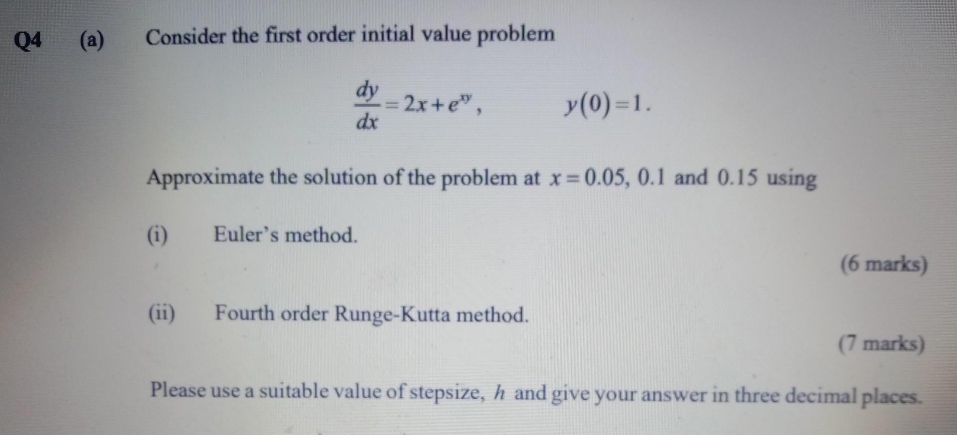 Q4 A Consider The First Order Initial Value Problem Dy 2x E Dx Approximate The Solution Of The Problem At X 0 05 1