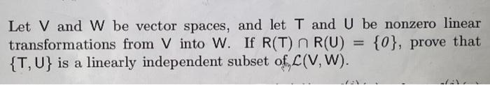 Let V And W Be Vector Spaces And Let T And U Be Nonzero Linear Transformations From V Into W If R T N R U 0 Pro 1