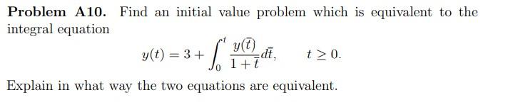 Problem A10 Find An Initial Value Problem Which Is Equivalent To The Integral Equation 6 Explain In What Way The Two 1