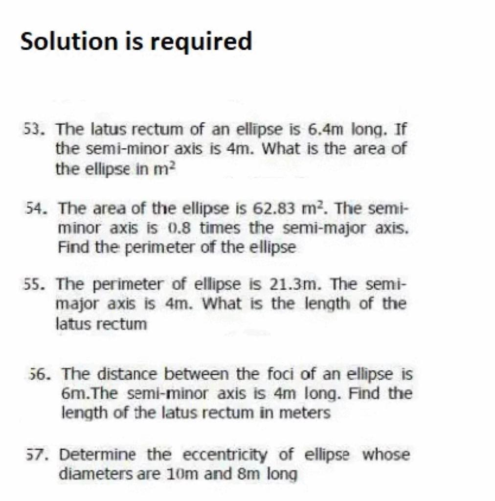 Solution Is Required 53 The Latus Rectum Of An Ellipse Is 6 4m Long If The Semi Minor Axis Is 4m What Is The Area Of 1