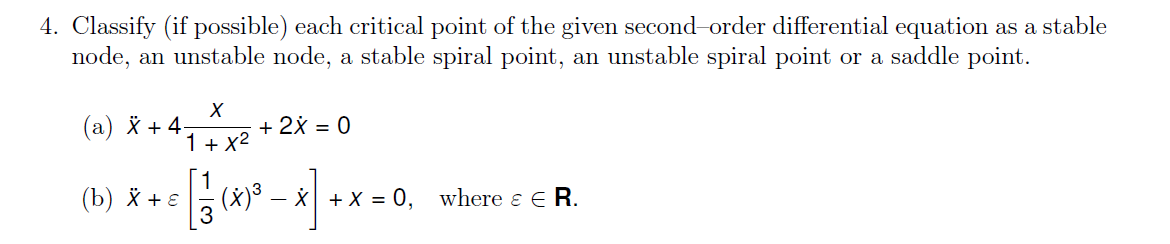 4 Classify If Possible Each Critical Point Of The Given Second Order Differential Equation As A Stable Node An Unsta 1