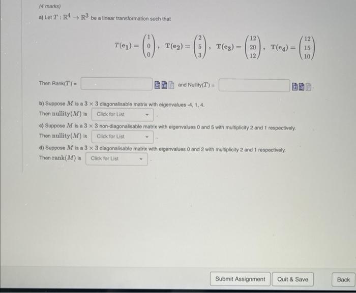 4 Marks A Let T R4 R Be A Linear Transformation Such That Then Rank T T 0 3 T E2 5 12 12 1