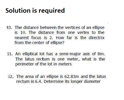 Solution Is Required 43 The Distance Between The Vertices Of An Ellipse Is 10 The Distance From One Vertex To The Near 1
