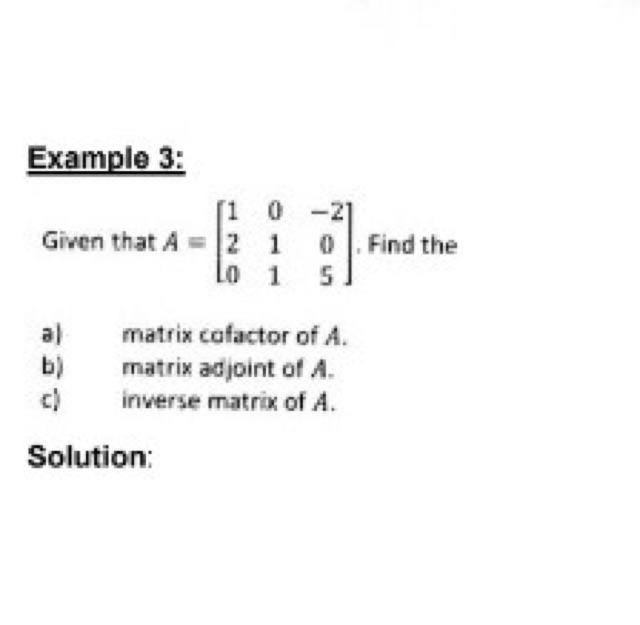 Example 3 Given That A 2 2 Lo Al B C 10 1 10 Find The 1 5 Matrix Cofactor Of A Matrix Adjoint Of A Inverse Mat 1