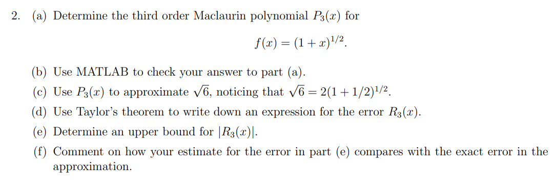 2 A Determine The Third Order Maclaurin Polynomial P3 X For F X 1 X 2 B Use Matlab To Check Your Answer To 1