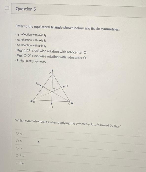 D Question 5 Refer To The Equilateral Triangle Shown Below And Its Six Symmetries Reflection With Axis 1 R2 Reflec 1