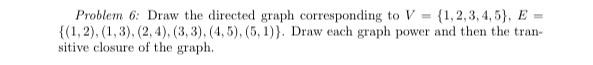 H Problem 6 Draw The Directed Graph Corresponding To V 1 2 3 4 5 E 1 2 1 3 2 4 3 3 4 5 5 1 D 1
