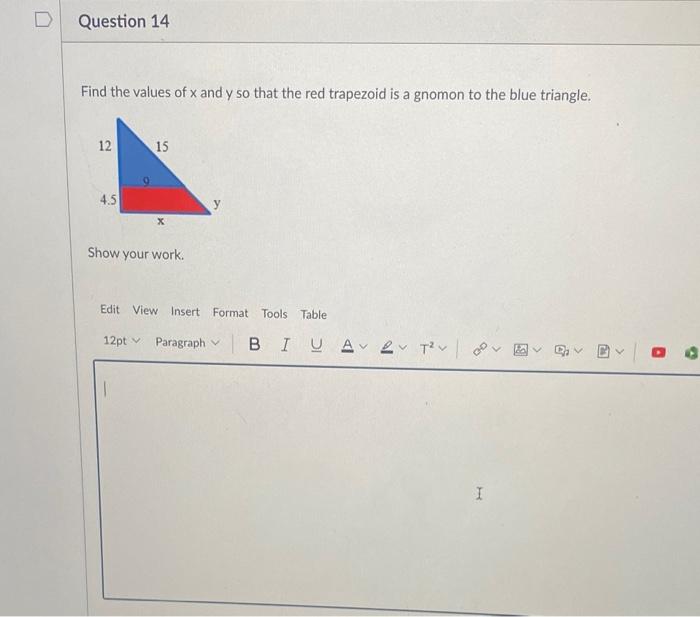 Question 14 Find The Values Of X And Y So That The Red Trapezoid Is A Gnomon To The Blue Triangle 12 4 5 9 15 1 X Show 1