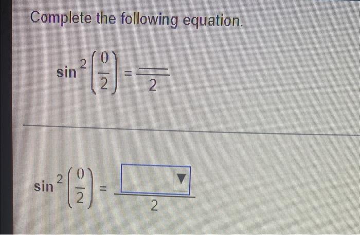 Complete The Following Equation Sin 2 9 2 Sin 2 2 1