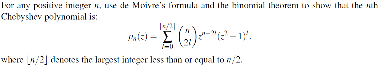 For Any Positive Integer N Use De Moivre S Formula And The Binomial Theorem To Show That The Nth Chebyshev Polynomial I 1