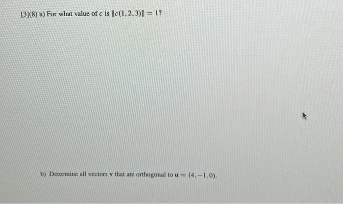 3 8 A For What Value Of C Is C 1 2 3 1 B Determine All Vectors V That Ate Orthogonal To U 4 1 0 1