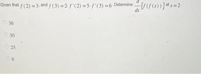 Given That F 2 3 And F 3 2 F 2 5 F 3 6 Determine F F X At X 2 Dx 0 36 30 25 2