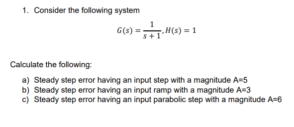 Calculate The Following A Steady Step Error Having An Input Step With A Magnitude A 5 B Steady Step Error Having An I 1