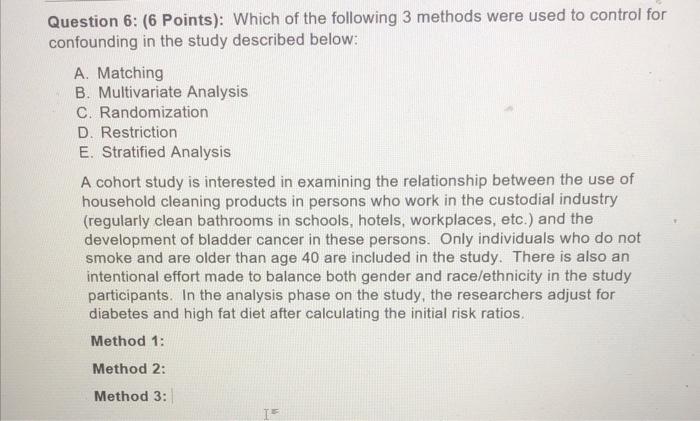 Question 6 6 Points Which Of The Following 3 Methods Were Used To Control For Confounding In The Study Described Bel 1