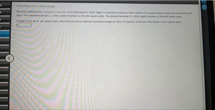 Direct Materials Purchases Budget Marshall Publishers Inc Budgeted Production Of 57 000 Diaries In 2016 Paper Is Requi 1
