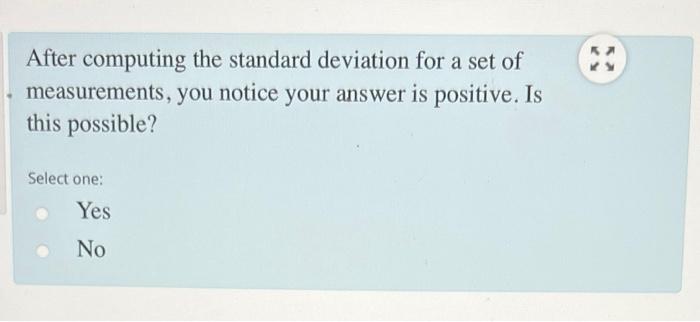 After Computing The Standard Deviation For A Set Of You Notice Your Answer Is Positive Is Measurements This Possible 1