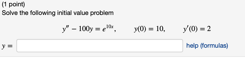1 Point Solve The Following Initial Value Problem Y 100y E 0x Y Y 0 10 Y 0 2 Help Formulas 1