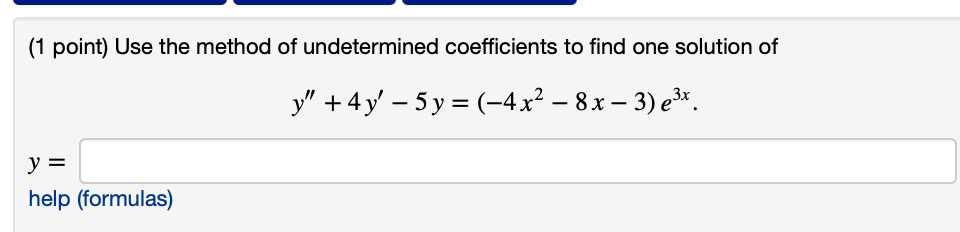 1 Point Use The Method Of Undetermined Coefficients To Find One Solution Of Y 4y 5y 4x 8x 3 E X Y H 1
