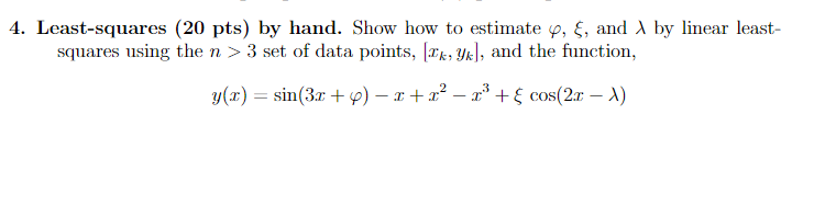 4 Least Squares 20 Pts By Hand Show How To Estimate 4 And X By Linear Least Squares Using The N 3 Set Of Data 1