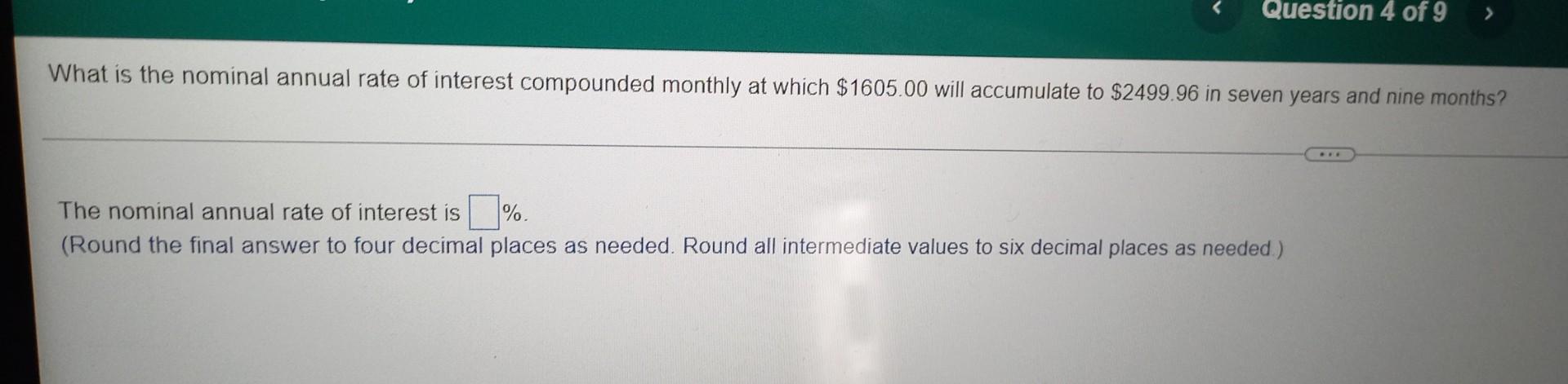 Question 4 Of 9 What Is The Nominal Annual Rate Of Interest Compounded Monthly At Which 1605 00 Will Accumulate To 2 1