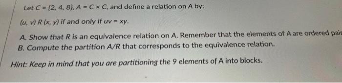 Let C 2 4 8 A Cx C And Define A Relation On A By U V R X Y If And Only If Uv Xy A Show That R Is An 1
