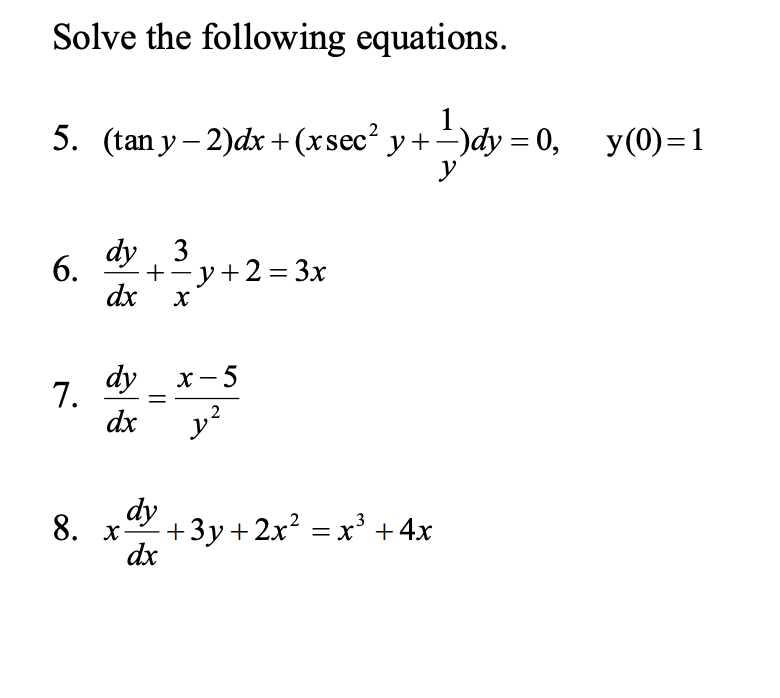 Solve The Following Equations 5 Tan Y 2 Dx X Sec Y Dy 6 7 Dy 3 Dx Y 2 3x X Dy X 5 Dx Dy 8 X Dx 2 1