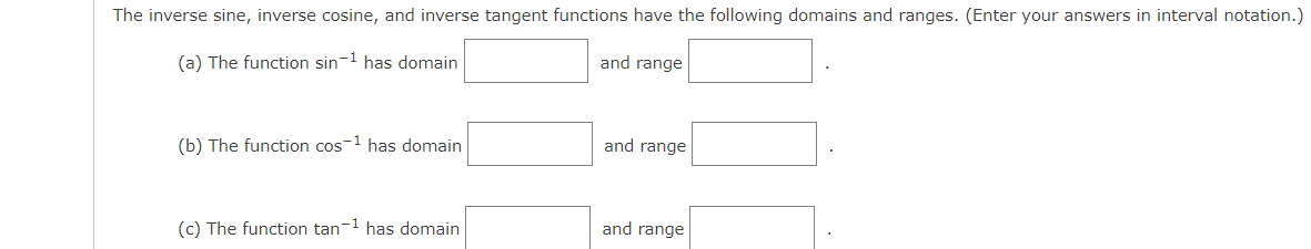 The Inverse Sine Inverse Cosine And Inverse Tangent Functions Have The Following Domains And Ranges Enter Your Answe 1