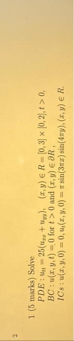 2 1 5 Marks Solve Pde Ut 25 Urx Uyy Bc U X Y T 0 For T 0 And X Y Or Ics U X Y 0 0 Ut X Y 0 1