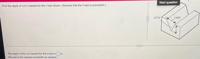 Find The Depth Of Cut X Needed For The V Slot Shown Assume That The V Slot Is Symmetric The Depth Of The Cut Needed 1