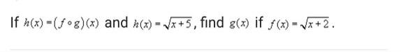 If H X Fog X And X X 5 Find G X If F X X 2 1