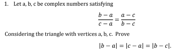 1 Let A B C Be Complex Numbers Satisfying B A A C C A B C Considering The Triangle With Vertices A B C Prove 1