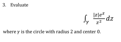 3 Evaluate Sy Z Ez Z Where Y Is The Circle With Radius 2 And Center 0 Dz 1