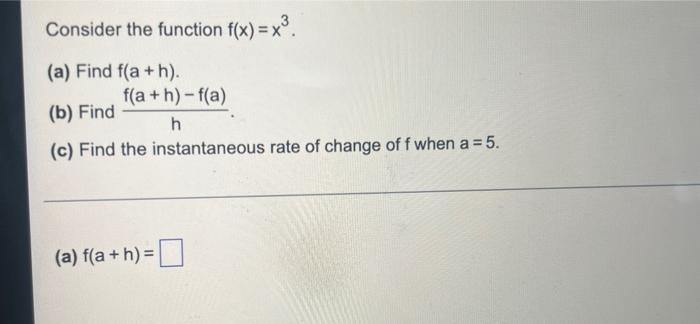 Consider The Function F X X A Find F A H B Find C Find The Instantaneous Rate Of Change Of F When A 5 F 1