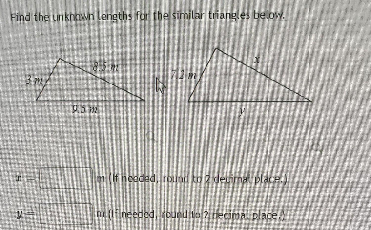 Find The Unknown Lengths For The Similar Triangles Below 3 M Y 8 5m 9 5 M 72m Y M If Needed Round To 2 Decimal 1