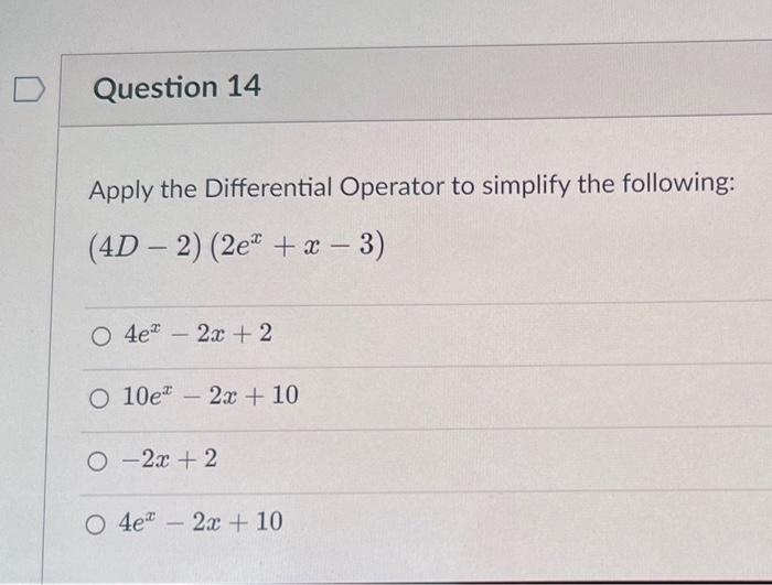 D Question 14 Apply The Differential Operator To Simplify The Following 4d 2 2e X 3 O 4e2x 2 O 10e 2x 1 1