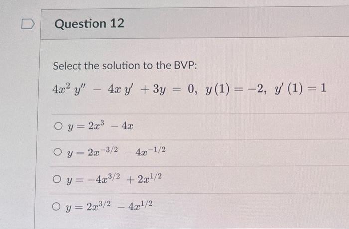 D Question 12 Select The Solution To The Bvp 4x Y 4x Y 3y 0 Y 1 2 Y 1 1 O Y 2x 4x Oy 2x 3 2 O 1