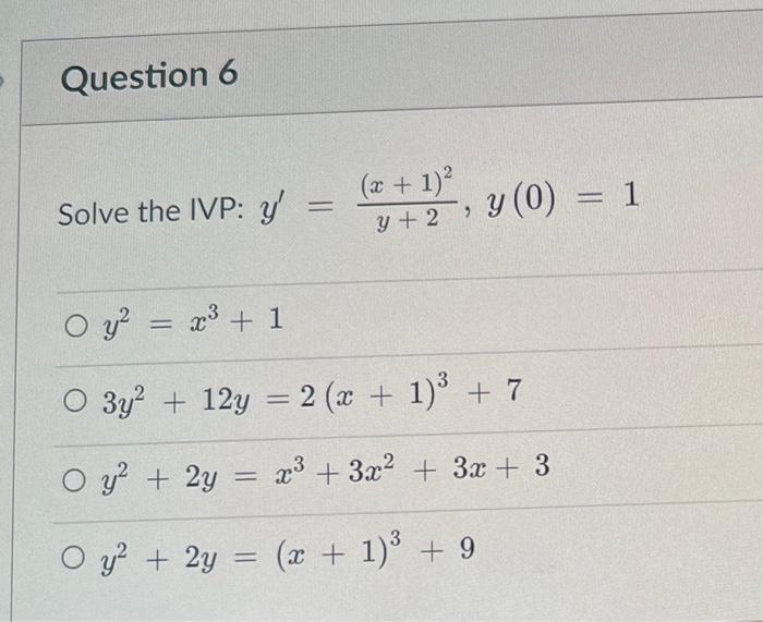 Question 6 Solve The Ivp Y X 1 Y 2 Y 0 1 O Y X 1 O 3y 12y 2 X 1 7 O Y 2y X 3x 1