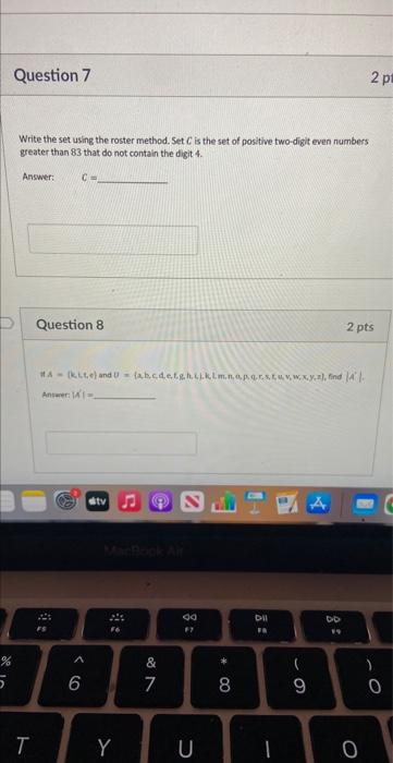 Question 7 D 5 Write The Set Using The Roster Method Set C Is The Set Of Positive Two Digit Even Numbers Greater Than 8 1