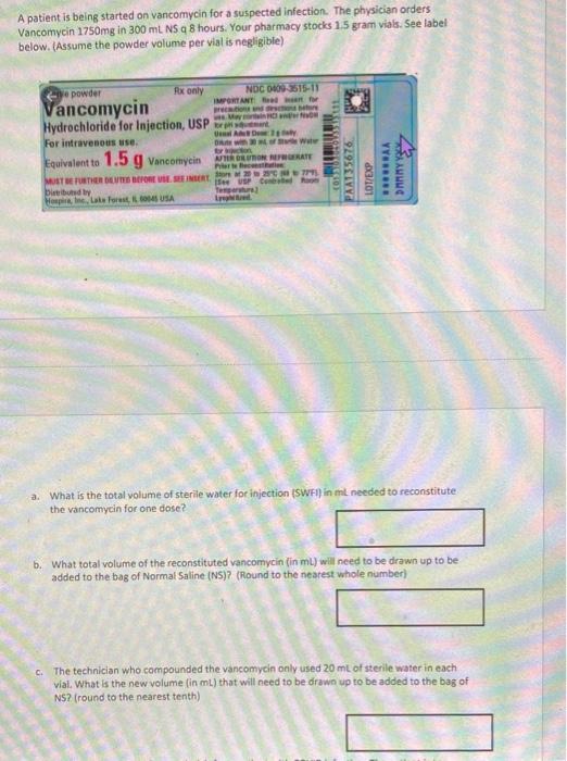 A Patient Is Being Started On Vancomycin For A Suspected Infection The Physician Orders Vancomycin 1750mg In 300 Ml Ns 1