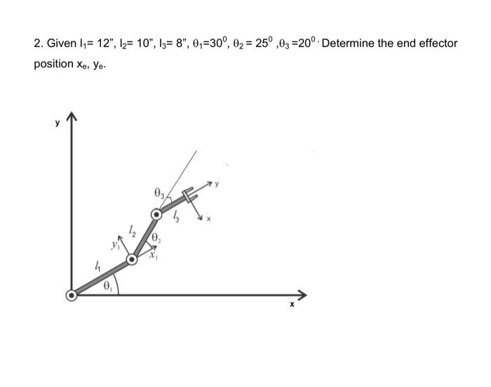 2 Given I 12 1 10 13 8 0 30 02 25 03 20 Determine The End Effector Position Xe Ye 4 0 X 1