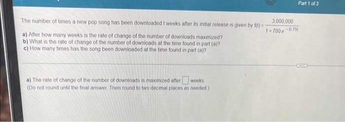 The Number Of Times A New Pop Song Has Been Downloaded T Weeks After Its Initial Release Is Given By F T A After How 1