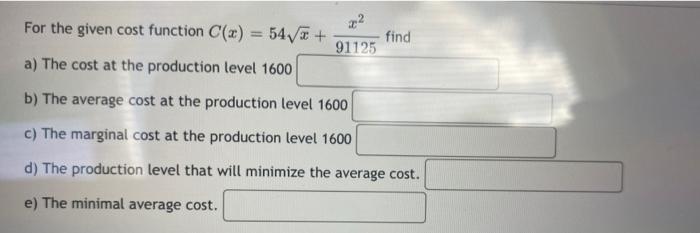 X 91125 For The Given Cost Function C X 54 2 A The Cost At The Production Level 1600 B The Average Cost At The P 1