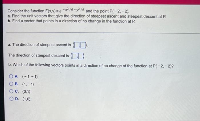Consider The Function F X Y E X 6 Y2 6 And The Point P 2 2 A Find The Unit Vectors That Give The Direction Of Ste 1