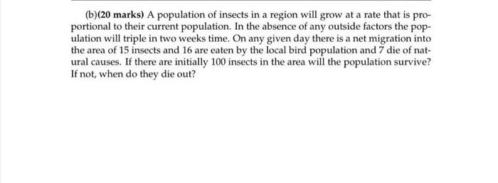 B 20 Marks A Population Of Insects In A Region Will Grow At A Rate That Is Pro Portional To Their Current Population 1