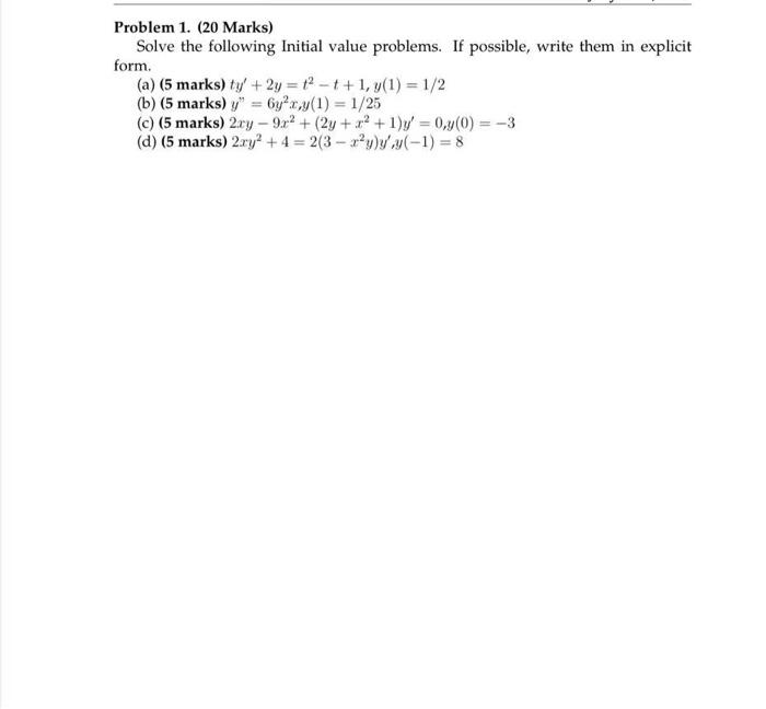Problem 1 20 Marks Solve The Following Initial Value Problems If Possible Write Them In Explicit Form A 5 Marks 1