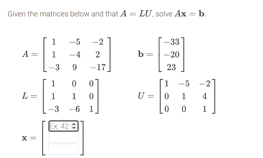 Given The Matrices Below And That A Lu Solve Ax B A L X 1 5 1 4 9 3 1 1 3 0 1 6 Ex 42 2 2 17 0 0 1 B 1