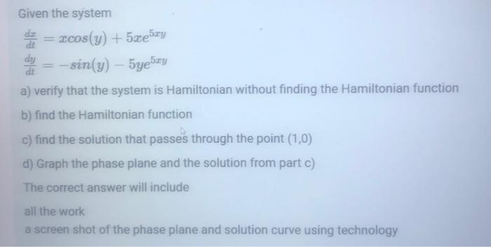 Given The System Cos Y 5xe5zy Sin Y 5yezy A Verify That The System Is Hamiltonian Without Finding The Hamilto 1