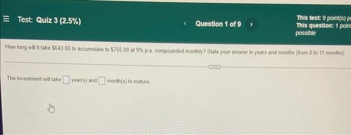 This Test 9 Point S P This Question 1 Point Possible How Long Will It Take 643 00 To Accumulate To 755 00 At 9 P A 1